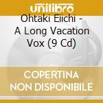Ohtaki Eiichi - A Long Vacation Vox (9 Cd) cd