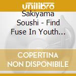 Sakiyama Soushi - Find Fuse In Youth (2 Cd) cd