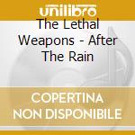 The Lethal Weapons - After The Rain cd