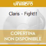 Claris - Fight!! cd musicale