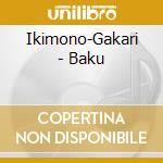 Ikimono-Gakari - Baku cd musicale