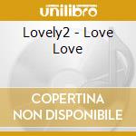 Lovely2 - Love Love cd
