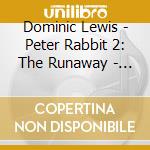 Dominic Lewis - Peter Rabbit 2: The Runaway - Original Soundtrack cd