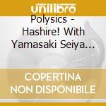 Polysics - Hashire! With Yamasaki Seiya Kyusonekokami cd