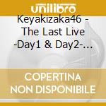 Keyakizaka46 - The Last Live -Day1 & Day2- (3 Blu-Ray) cd