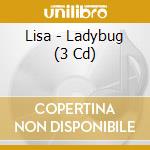 Lisa - Ladybug (3 Cd) cd musicale