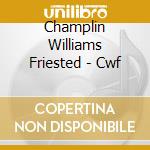 Champlin Williams Friested - Cwf cd musicale