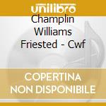 Champlin Williams Friested - Cwf cd