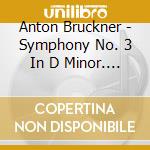 Anton Bruckner - Symphony No. 3 In D Minor. Wab 1083 [Edition Nowak] cd