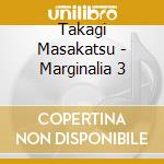 Takagi Masakatsu - Marginalia 3 cd