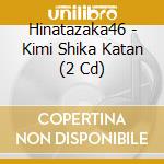 Hinatazaka46 - Kimi Shika Katan (2 Cd) cd