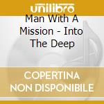 Man With A Mission - Into The Deep cd