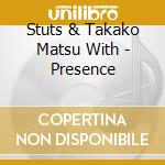 Stuts & Takako Matsu With - Presence cd