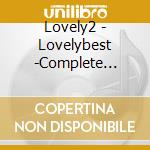 Lovely2 - Lovelybest -Complete Lovely2 Songs- cd