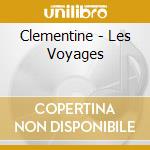 Clementine - Les Voyages cd musicale