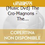 (Music Dvd) The Cro-Magnons - The Cro-Magnons Live Mud Shakes 2021 (3 Dvd) cd musicale