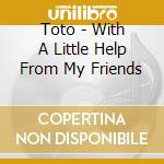 Toto - With A Little Help From My Friends cd