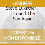 Steve Lukather - I Found The Sun Again cd musicale