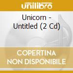 Unicorn - Untitled (2 Cd) cd
