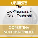 The Cro-Magnons - Goku Tsubushi cd