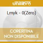 Lmyk - 0(Zero) cd musicale