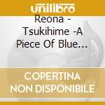 Reona - Tsukihime -A Piece Of Blue Glass Moon- Theme Song E.P. cd