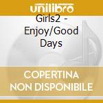 Girls2 - Enjoy/Good Days cd