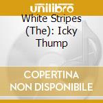 White Stripes (The): Icky Thump cd