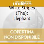 White Stripes (The): Elephant cd