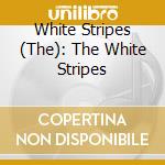 White Stripes (The): The White Stripes cd