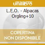 L.E.O. - Alpacas Orgling+10 cd