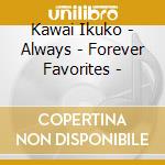 Kawai Ikuko - Always - Forever Favorites - cd