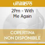 2Pm - With Me Again cd