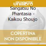 Sangatsu No Phantasia - Kaikou Shoujo cd