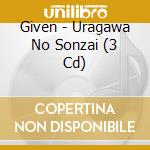 Given - Uragawa No Sonzai (3 Cd) cd