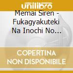 Memai Siren - Fukagyakuteki Na Inochi No Shozou (2 Cd) cd