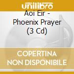 Aoi Eir - Phoenix Prayer (3 Cd) cd