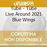 Tube - Tube Live Around 2021 Blue Wings cd