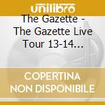 The Gazette - The Gazette Live Tour 13-14 [Magnificent Malformed Box] Final Coda Live At 01.11 cd