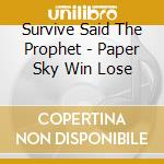 Survive Said The Prophet - Paper Sky  Win  Lose cd