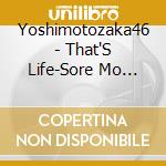 Yoshimotozaka46 - That'S Life-Sore Mo Jinsei Jan- cd