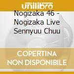 Nogizaka 46 - Nogizaka Live Sennyuu Chuu cd