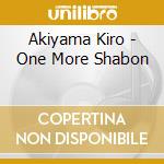 Akiyama Kiro - One More Shabon cd musicale
