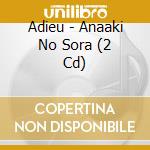Adieu - Anaaki No Sora (2 Cd) cd