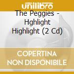 The Peggies - Hghlight Highlight (2 Cd) cd