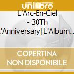 L'Arc-En-Ciel - 30Th L'Anniversary[L'Album Complete Box -Remastered Edition-] (12 Cd) cd