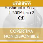 Hashimoto Yuta - 1.300Miles (2 Cd) cd