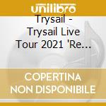 Trysail - Trysail Live Tour 2021 'Re Bon Voyage' cd