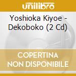 Yoshioka Kiyoe - Dekoboko (2 Cd) cd