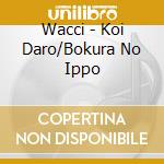 Wacci - Koi Daro/Bokura No Ippo cd